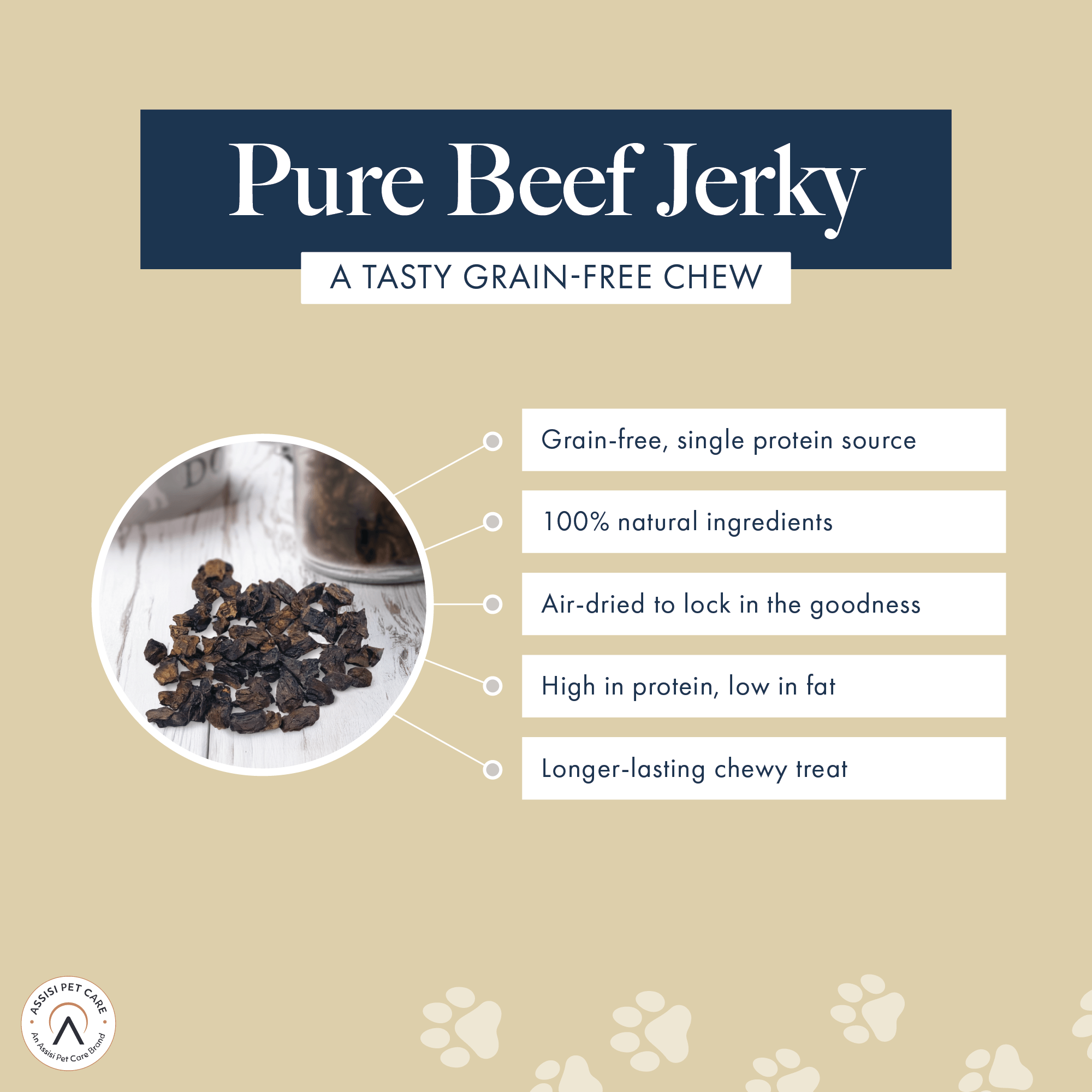Pure Beef Jerky - A tasty grain-free chew. Grain-free, single source protein, 100% natural ingredients, Air-dried to lock in the goodness, High in protein and low in fat, Longer-lasting chewy treat.